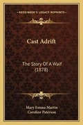Cover: Cast Adrift - Kessinger Publishing