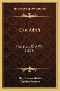 Enlarge image Cover: Cast Adrift - Kessinger Publishing