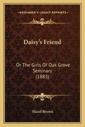 Cover: Daisy's Friend - Kessinger Publishing