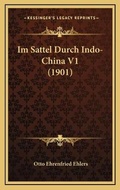 Cover: Im Sattel Durch Indo-China V1 (1901) - Kessinger Publishing