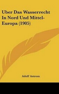 Abbildung von: Uber Das Wasserrecht in Nord Und Mittel-Europa (1905) - Kessinger Publishing