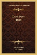 Cover: Dark Days (1884) - Kessinger Publishing