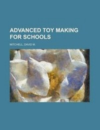 Enlarge image Cover: Advanced Toy Making for Schools - Rarebooksclub.com