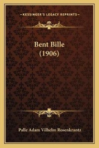 Abbildung von: Bent Bille (1906) - Kessinger Publishing