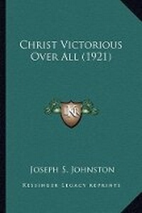 Abbildung von: Christ Victorious Over All (1921) - Kessinger Publishing