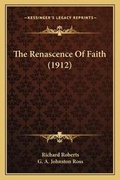 Cover: The Renascence Of Faith (1912) - Kessinger Publishing