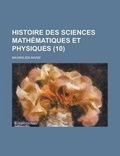 Cover: Histoire Des Sciences Mathematiques Et Physiques (10 ) - Rarebooksclub.com