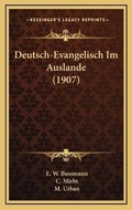 Cover: Deutsch-Evangelisch Im Auslande (1907) - Kessinger Publishing