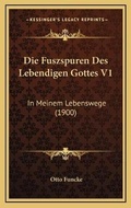 Cover: Die Fuszspuren Des Lebendigen Gottes V1 - Kessinger Publishing