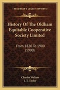 Cover: History Of The Oldham Equitable Cooperative Society Limited - Kessinger Publishing