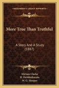 Cover: More True Than Truthful - Kessinger Publishing