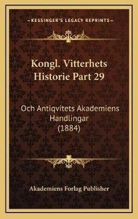 Abbildung von: Kongl. Vitterhets Historie Part 29 - Kessinger Publishing