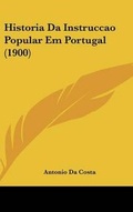 Cover: Historia Da Instruccao Popular Em Portugal (1900) - Kessinger Publishing