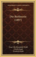 Cover: Die Berlinerin (1897) - Kessinger Publishing