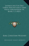 Cover: Jahrbucher Fur Den Lebens-Magnetismus Oder Neues Asklaepieion V4, Book 1-2 (1821) - Kessinger Publishing