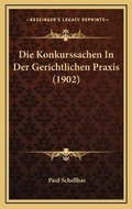 Bild: Die Konkurssachen In Der Gerichtlichen Praxis (1902) - Kessinger Publishing