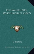 Cover: Die Wahrheits-Wissenschaft (1847) - Kessinger Publishing