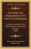 Cover: Geschichte Der Mathematik Im XVI Und XVII Jahrhundert - Kessinger Publishing