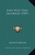 Cover: Eine Welt Und Jagdreise (1907) - Kessinger Publishing