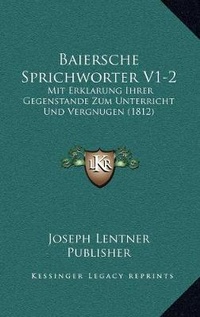 Abbildung von: Baiersche Sprichworter V1-2 - Kessinger Publishing