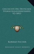 Cover: Geschichte Des Deutschen Volksschullehrerstandes V2 (1892) - Kessinger Publishing