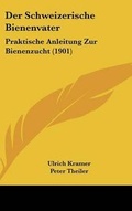 Cover: Der Schweizerische Bienenvater - Kessinger Publishing