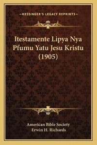 Abbildung von: Itestamente Lipya Nya Pfumu Yatu Jesu Kristu (1905) - Kessinger Publishing