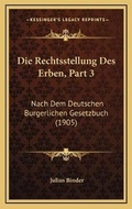 Bild: Die Rechtsstellung Des Erben, Part 3 - Kessinger Publishing