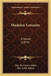 Enlarge image Cover: Madelon Lemoine - Kessinger Publishing