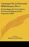 Cover: Catalogue de La Precieuse Bibliotheque, Part 1 - Kessinger Publishing