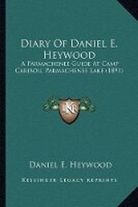 Abbildung von: Diary Of Daniel E. Heywood - Kessinger Publishing