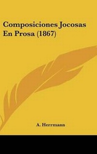 Enlarge image Cover: Composiciones Jocosas En Prosa (1867) - Kessinger Publishing