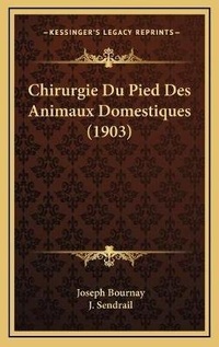 Abbildung von: Chirurgie Du Pied Des Animaux Domestiques (1903) - Kessinger Publishing