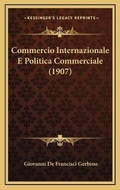 Bild: Commercio Internazionale E Politica Commerciale (1907) - Kessinger Publishing