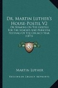 Abbildung von: Dr. Martin Luther's House-Postil V2 - Kessinger Publishing
