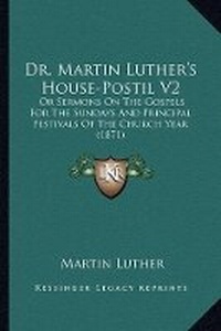 Abbildung von: Dr. Martin Luther's House-Postil V2 - Kessinger Publishing