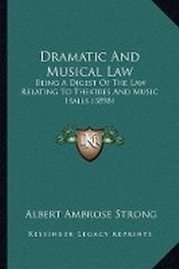 Abbildung von: Dramatic And Musical Law - Kessinger Publishing