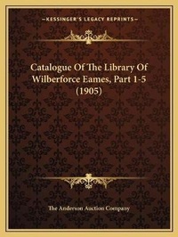Abbildung von: Catalogue Of The Library Of Wilberforce Eames, Part 1-5 (1905) - Kessinger Publishing