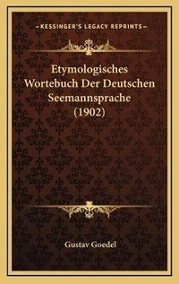 Abbildung von: Etymologisches Wortebuch Der Deutschen Seemannsprache (1902) - Kessinger Publishing
