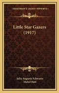 Cover: Little Star Gazers (1917) - Kessinger Publishing