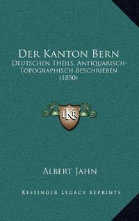 Enlarge image Cover: Der Kanton Bern - Kessinger Publishing