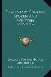 Enlarge image Cover: Elementary English, Spoken And Written - Kessinger Publishing