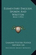 Cover: Elementary English, Spoken And Written - Kessinger Publishing