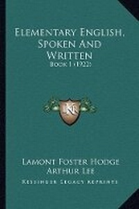 Enlarge image Cover: Elementary English, Spoken And Written - Kessinger Publishing