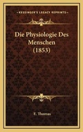Cover: Die Physiologie Des Menschen (1853) - Kessinger Publishing