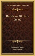 Cover: The Names Of Herbs (1881) - Kessinger Publishing