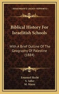 Enlarge image Cover: Biblical History For Israelitish Schools - Kessinger Publishing