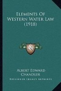 Abbildung von: Elements Of Western Water Law (1918) - Kessinger Publishing