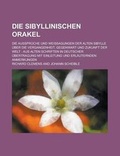 Cover: Die Sibyllinischen Orakel; Die Ausspruche Und Weissagungen Der Alten Sibylle Uber Die Vergangenheit, Gegenwart Und Zukunft Der Welt - Rarebooksclub.com