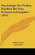 Cover: Psychologie Der Fruhen Kindheit Bis Zum Sechsten Lebensjahre (1914) - Kessinger Publishing